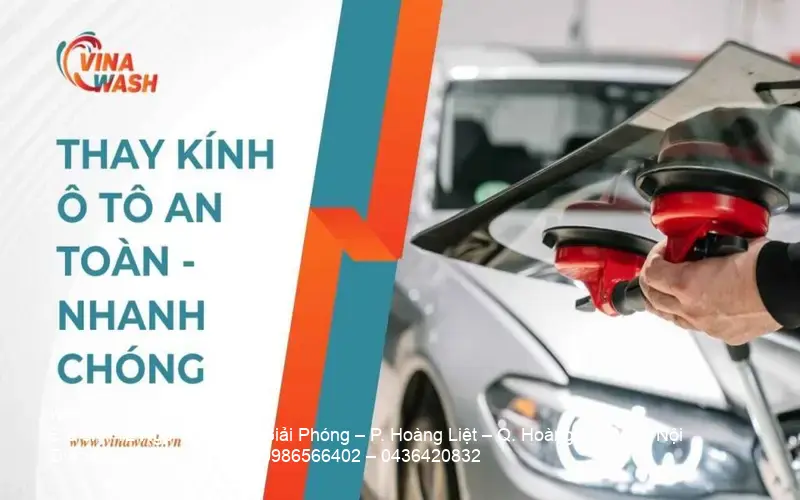 Dịch vụ thay kính ô tô chất lượng cao, quy trình hiện đại, cam kết an toàn