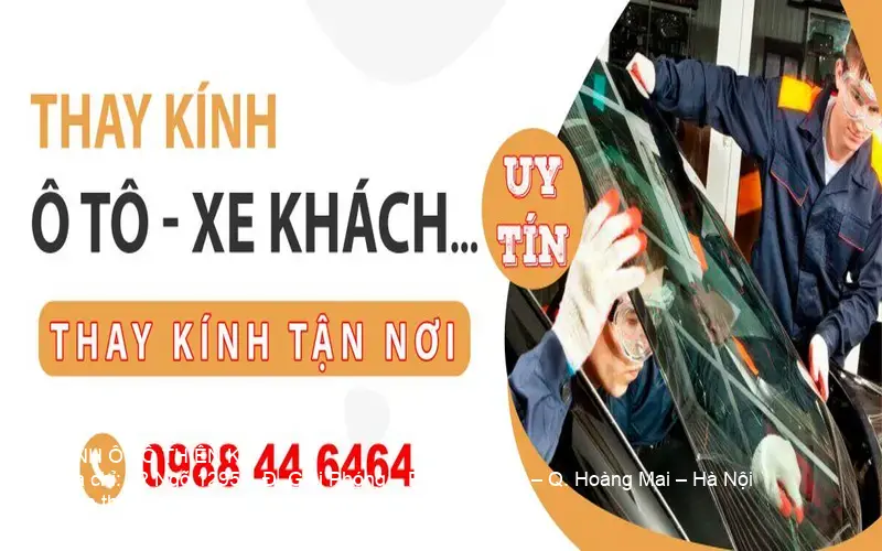 Dịch vụ thay kính xe tải Hà Nội chuyên nghiệp sử dụng kính chính hãng và kỹ thuật chuẩn quốc tế